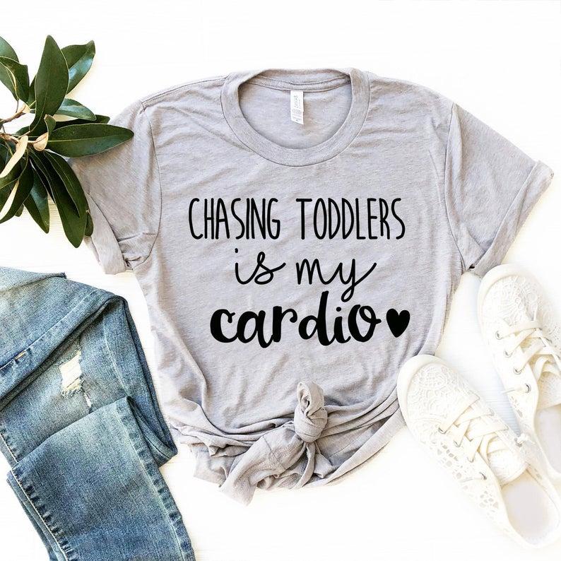 Chasing Toddlers is my Cardio T Shirt Mom Toddlers TShirt - Front View - AceCart