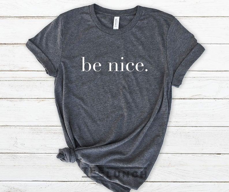 Be Nice Be KindWomen T-shirt Ladies T-shirt - Front View - AceCart