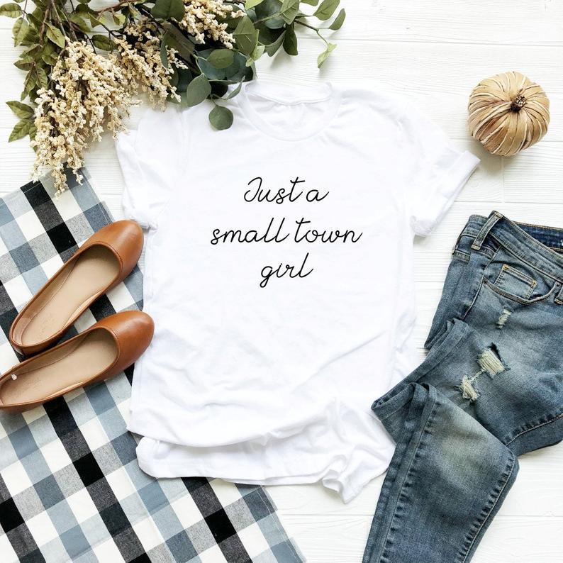 Just a small town girl tshirt ladies tees graphic funny ladies graphic tees - Front View - AceCart