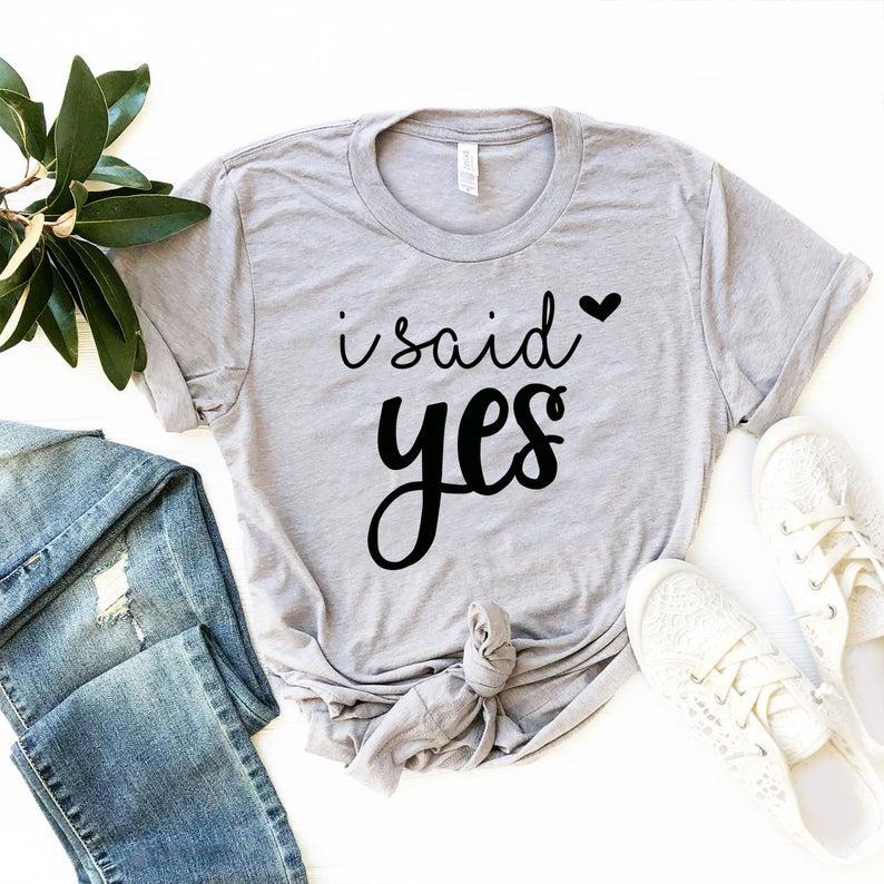 I Said Yes T Shirt She Said Yes Shirt Wifey T Shirt Engagement Gift - Front View - AceCart