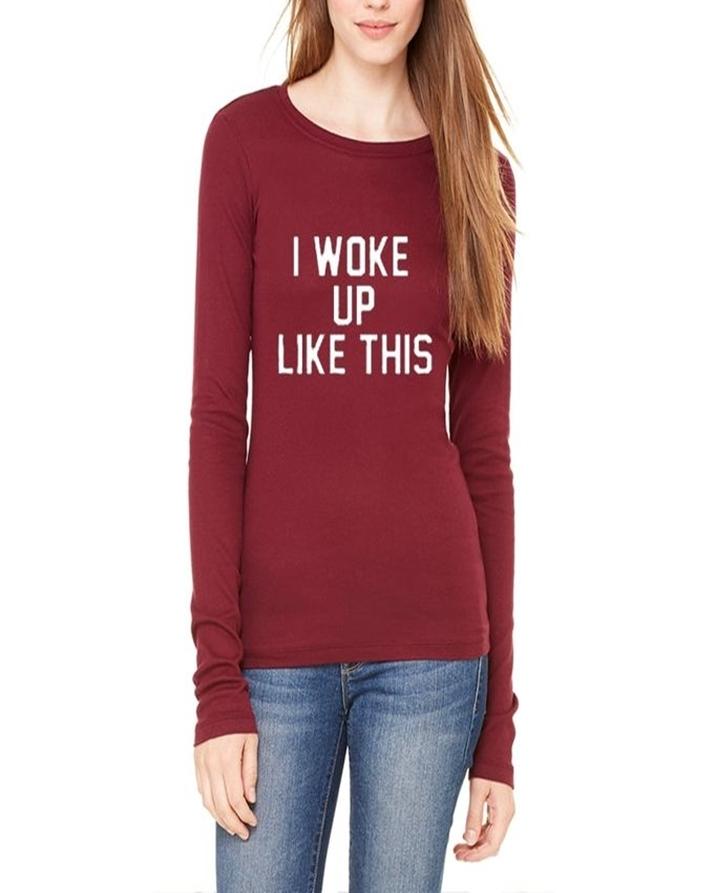 Maroon Cotton I Woke up Like This Printed T-Shirt For Her - Front View - AceCart